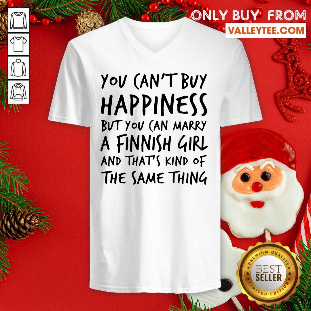 delicate-you-cant-buy-happiness-marry-a-finnish-girl-and-thats-kind-of-the-same-thing-v-neck.jpg
