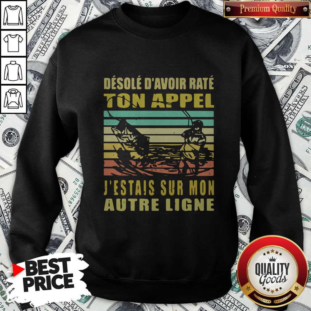 Desole D’avoir Rate Ton Appel J’étais Sur Mon Autre Ligne Vintage Shirt