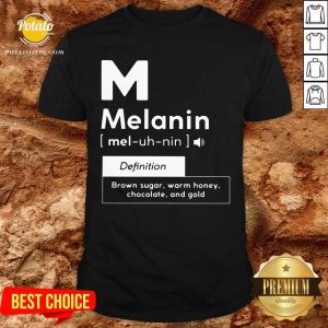 Melanin Definition Brown Sugar Warm Honey Chocolate And Gold Shirt