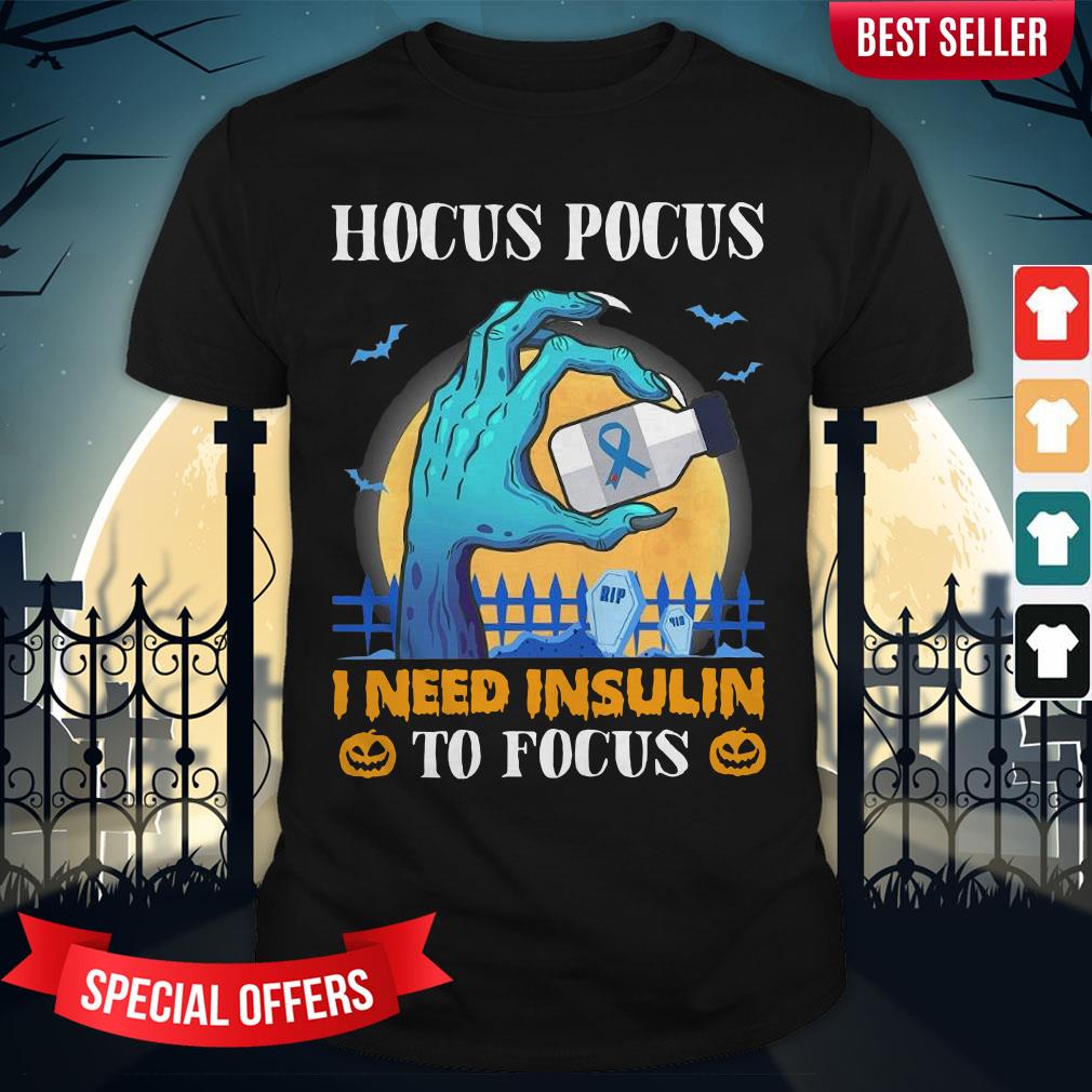 Diabetes Hocus Pocus I Need Insulin To Focus Halloween Shirt