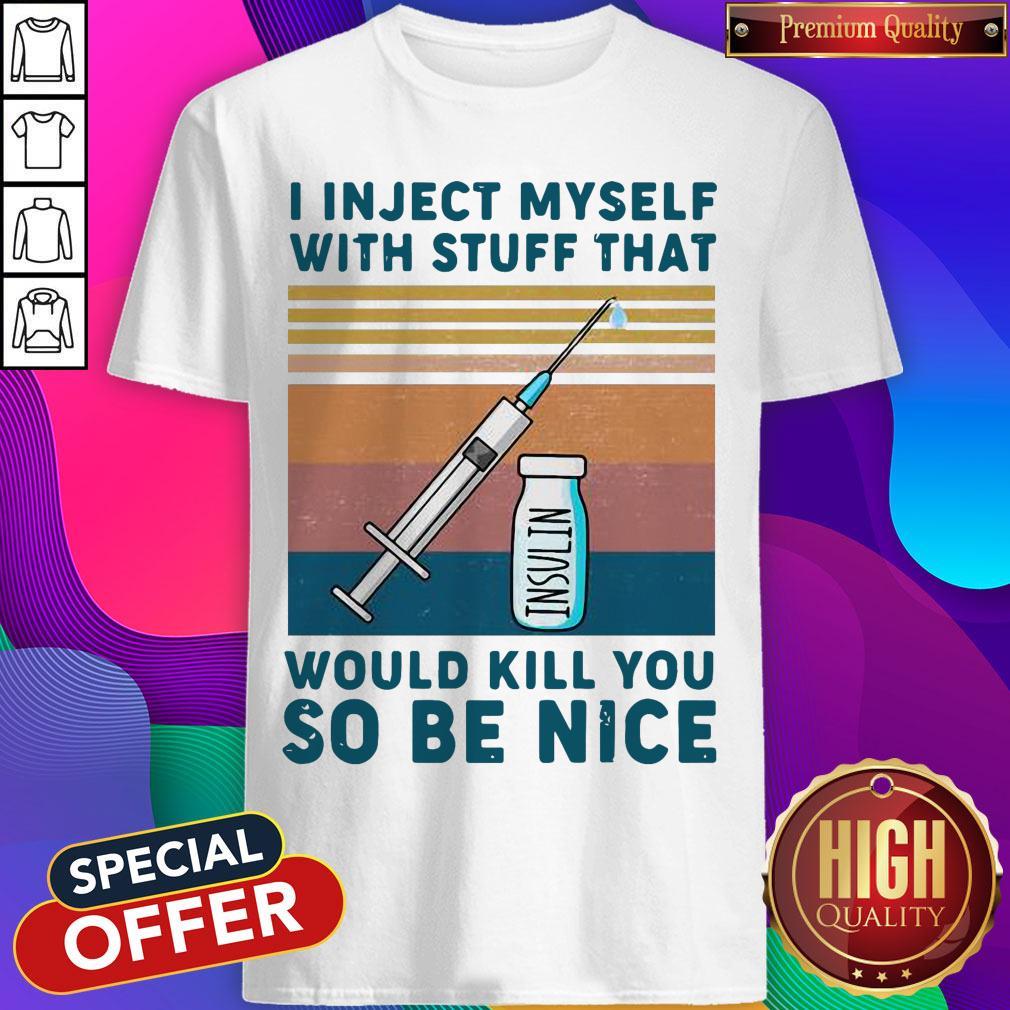 diabetes-i-inject-myself-with-stuff-that-would-kill-you-so-be-nice-vintage-retro-shirt.jpg