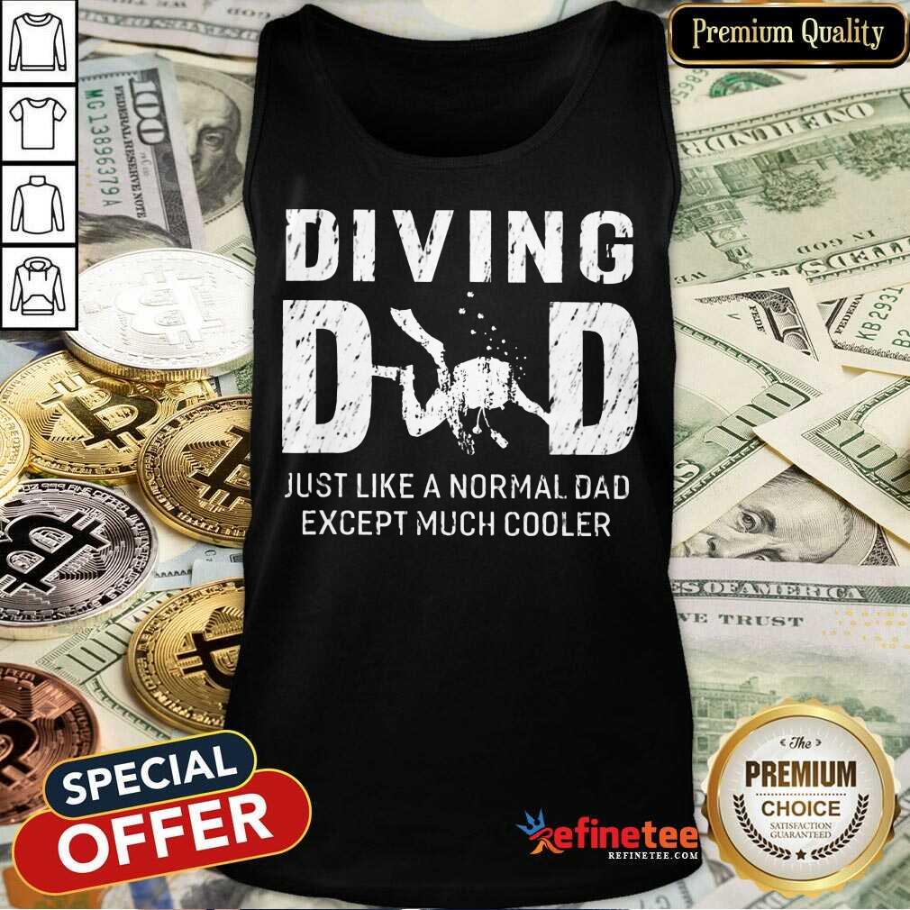 Diving Dad Just Like A Normal Dad Except Much Cooler Shirt