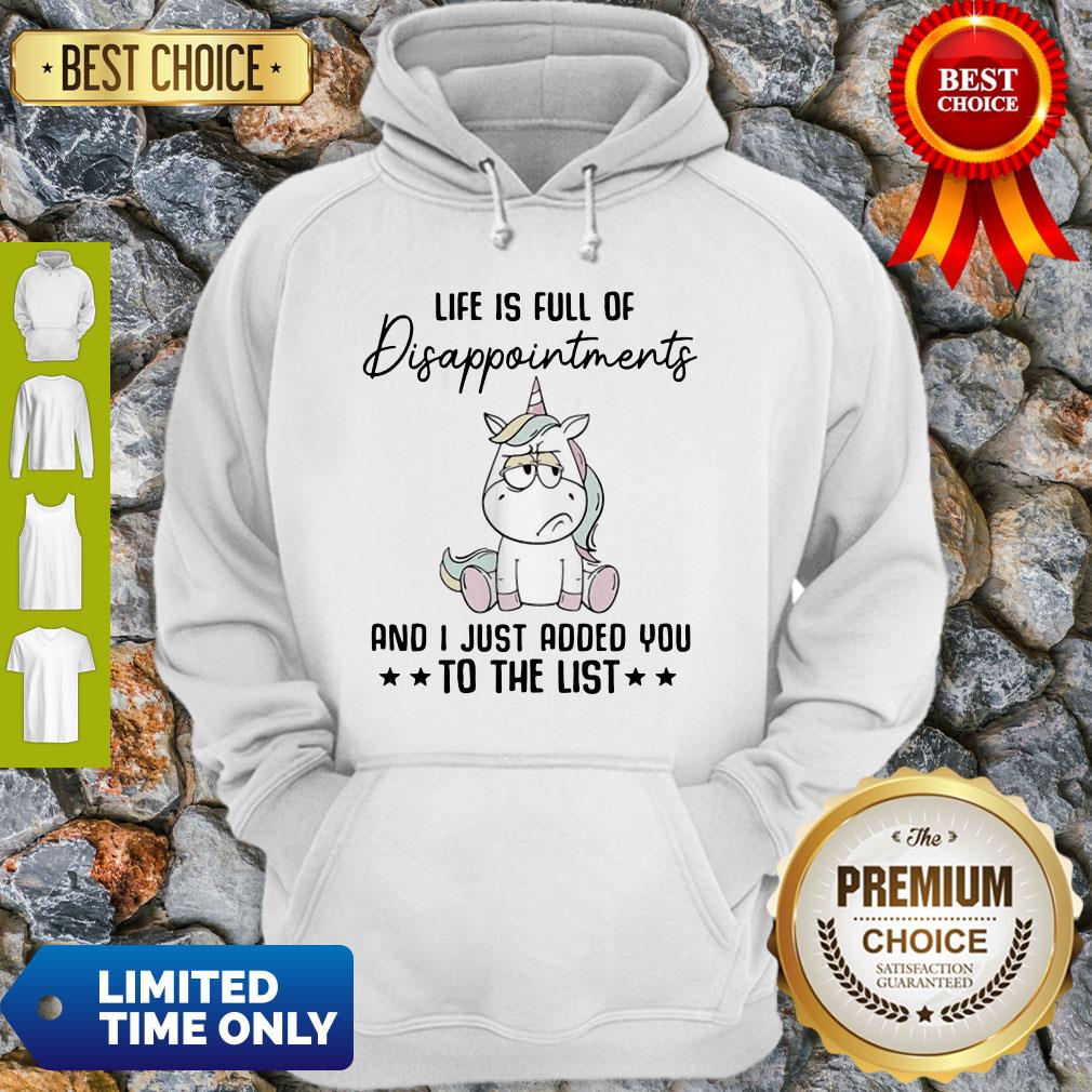 Unicorn Life Is Full Of Disappointments And I Just Added You To The List Shirt
