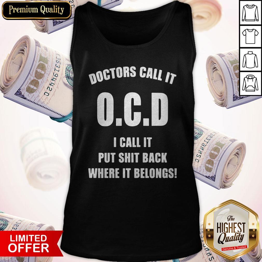 Doctors Call It OCD I Call It Put Shit Back Where It Belongs Shirt
