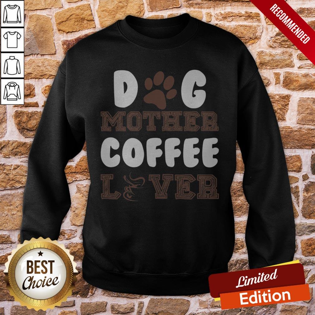 Dog Mother Coffee Lover TShirt
