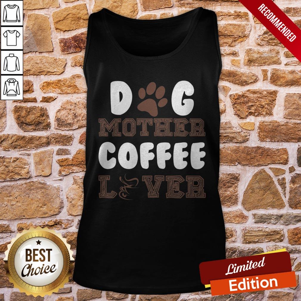 Dog Mother Coffee Lover TShirt