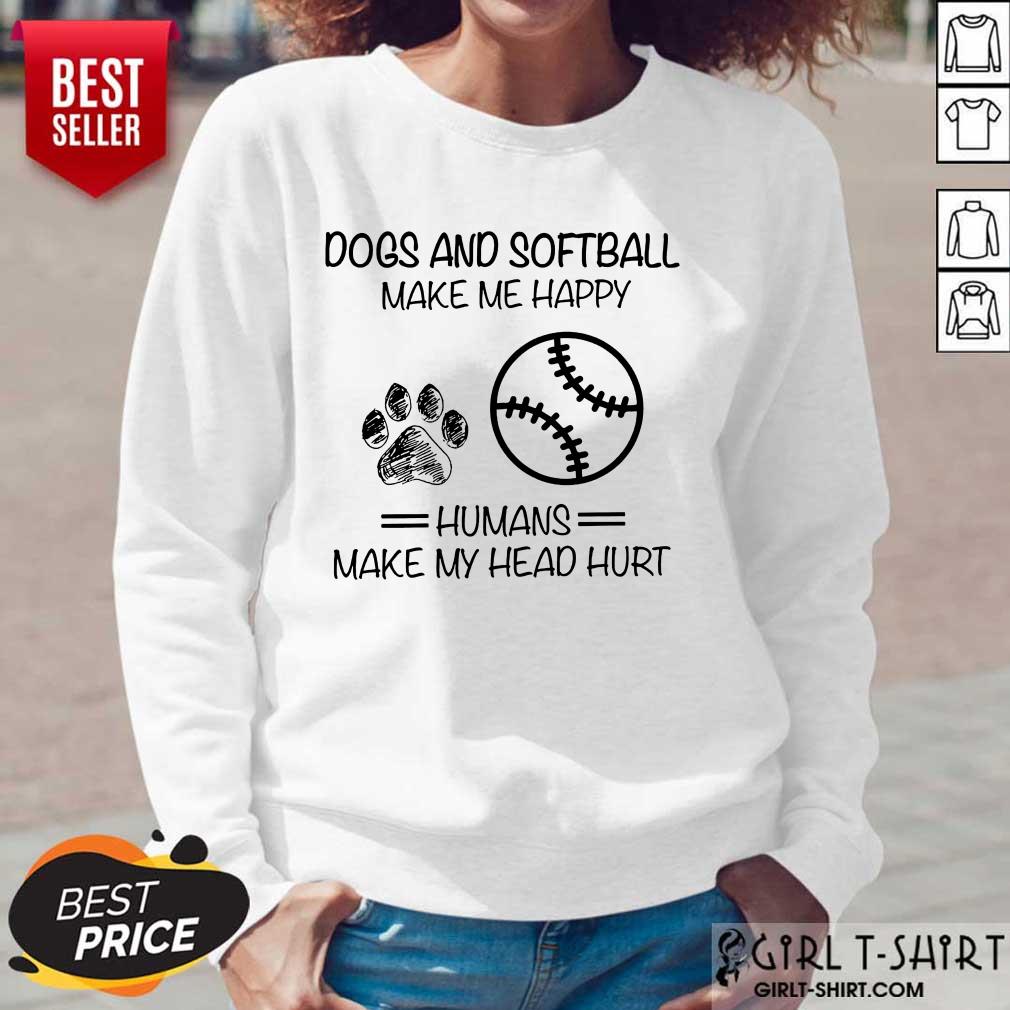 Dogs And Softball Make Me Happy Shirt