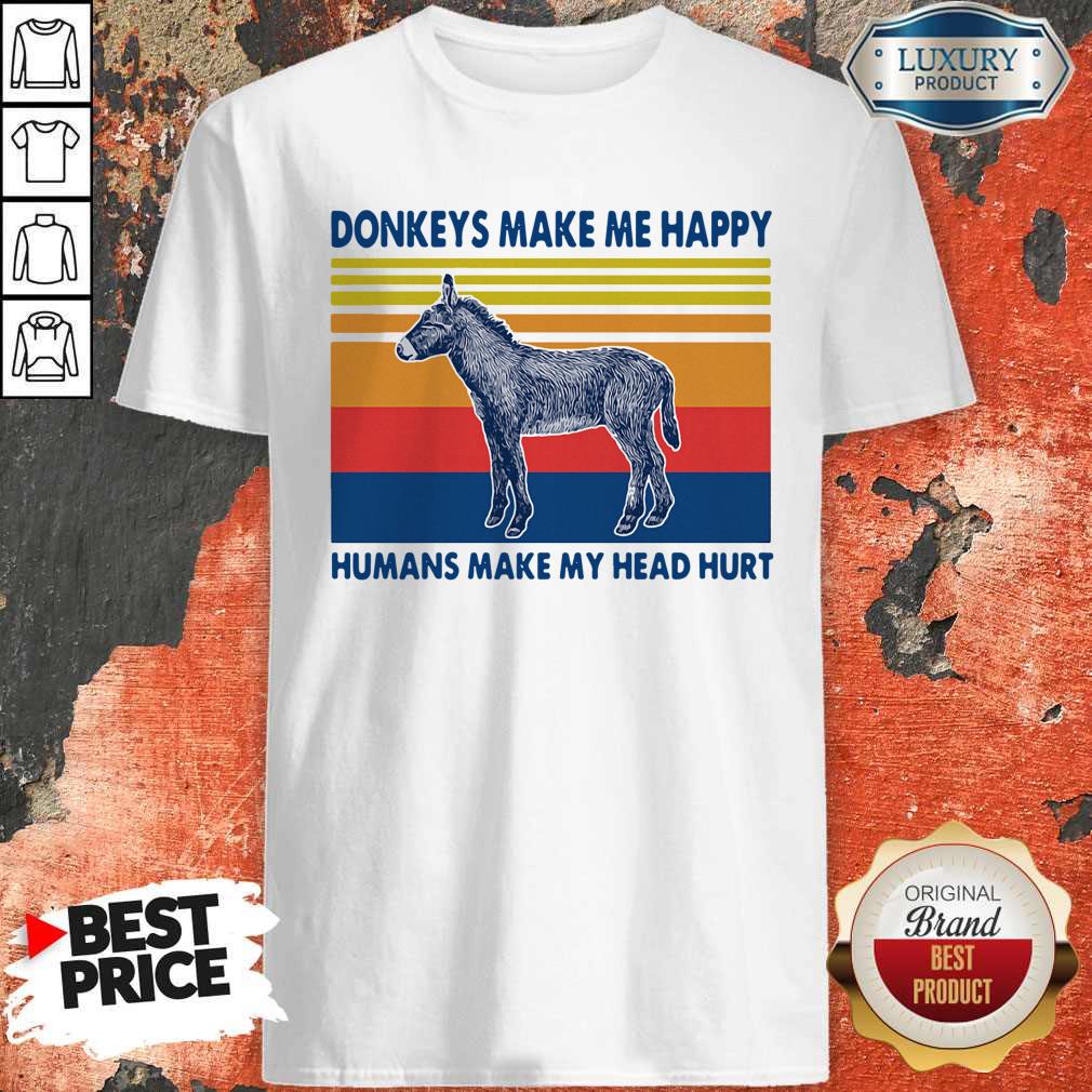 Donkeys Make Me Happy Humans Make My Head Hurt Shirt