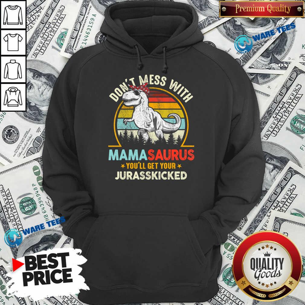 Don't Mess With Mamasaurus You'll Get Your Jurasskicked Vintage Shirt