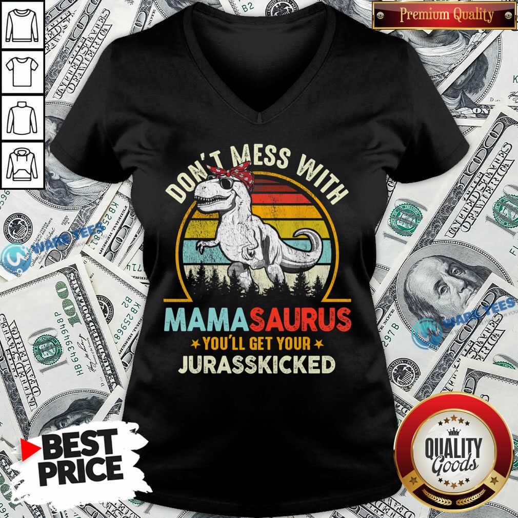 Don't Mess With Mamasaurus You'll Get Your Jurasskicked Vintage Shirt