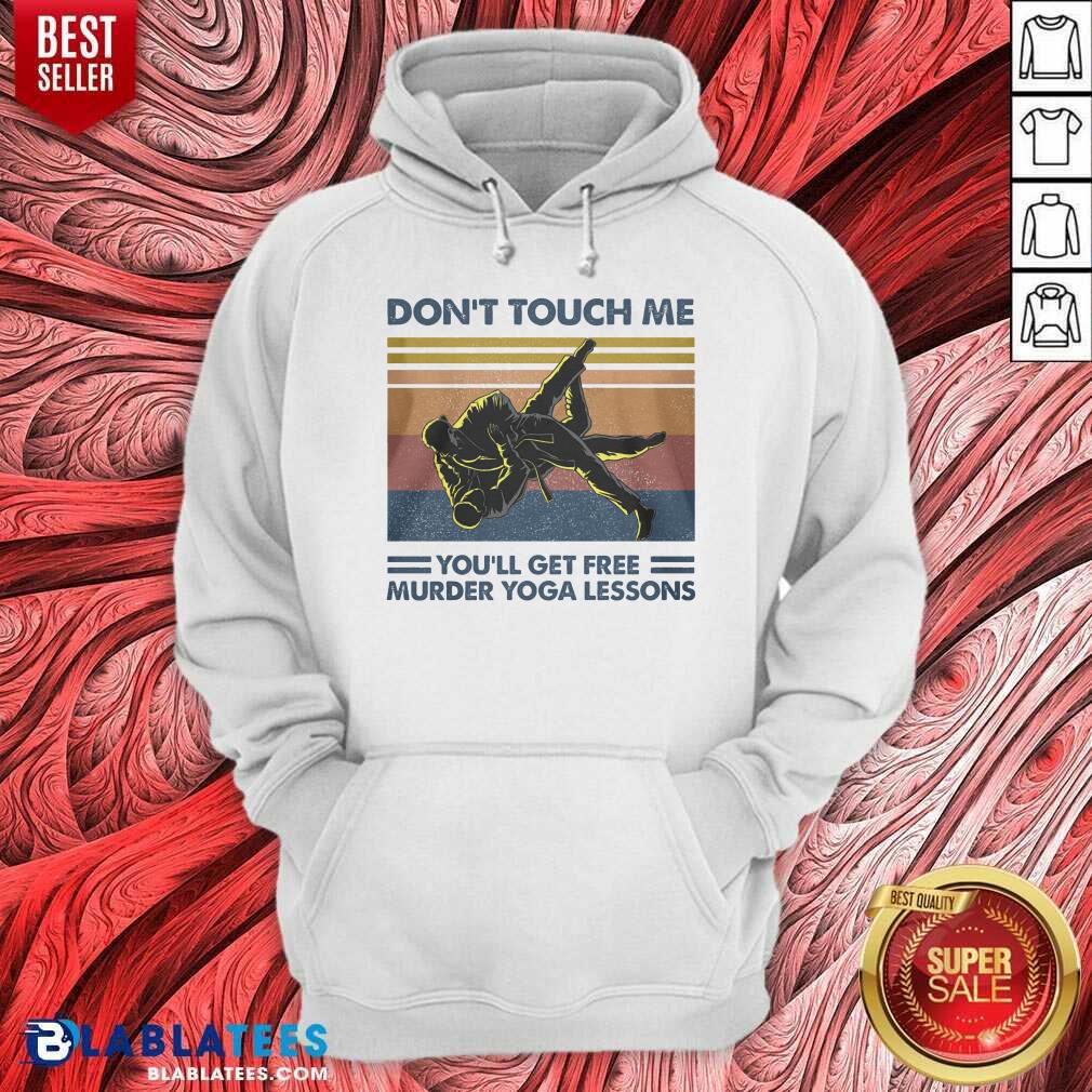 Don'T Touch Me You'Ll Get Free Murder Yoga Lessons Shirt