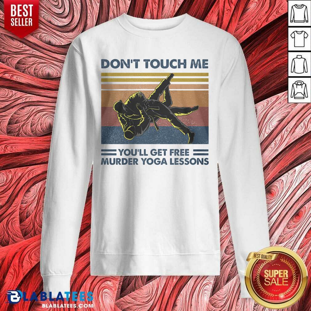 Don'T Touch Me You'Ll Get Free Murder Yoga Lessons Shirt