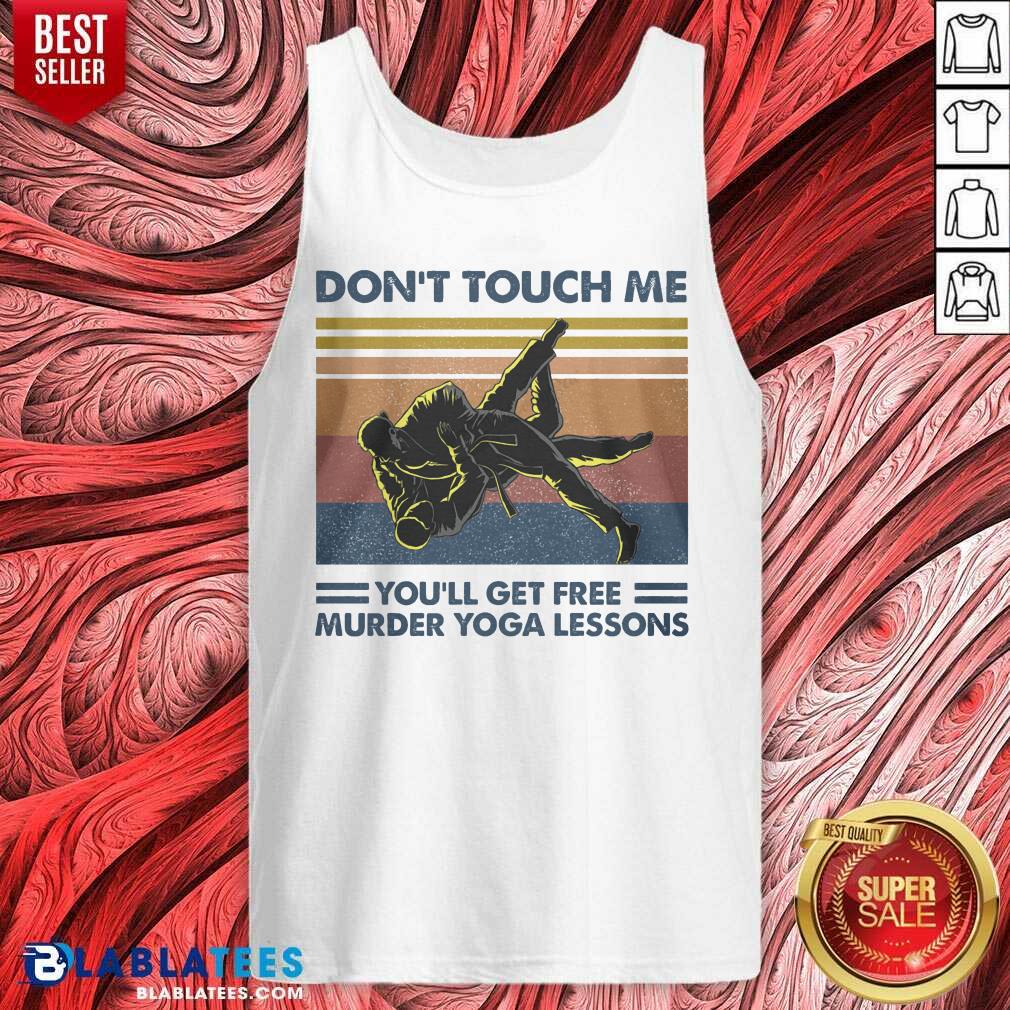 Don'T Touch Me You'Ll Get Free Murder Yoga Lessons Shirt