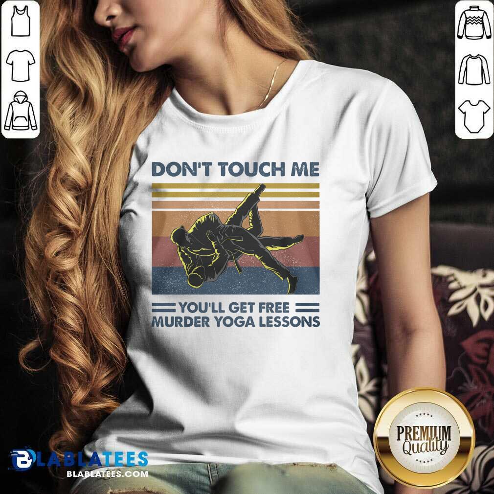 Don'T Touch Me You'Ll Get Free Murder Yoga Lessons Shirt