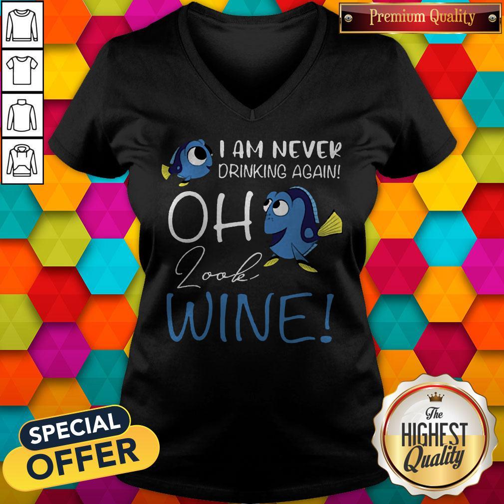 Dory I Am Never Drinking Again Oh Look Wine Shirt