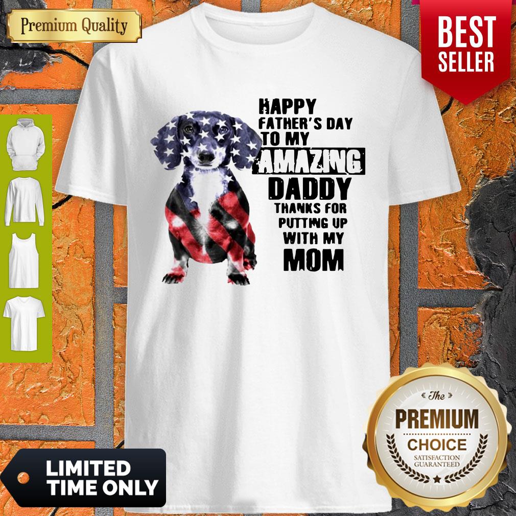 Dachshunds Dog America Flag Happy Fathers Day To My Amazing Daddy Shirt