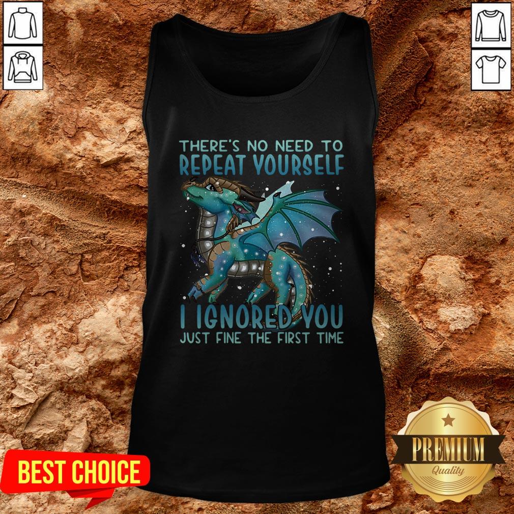 dragon-theres-no-need-to-repeat-yourself-i-ignored-you-just-fine-the-first-time-tank-top.jpg
