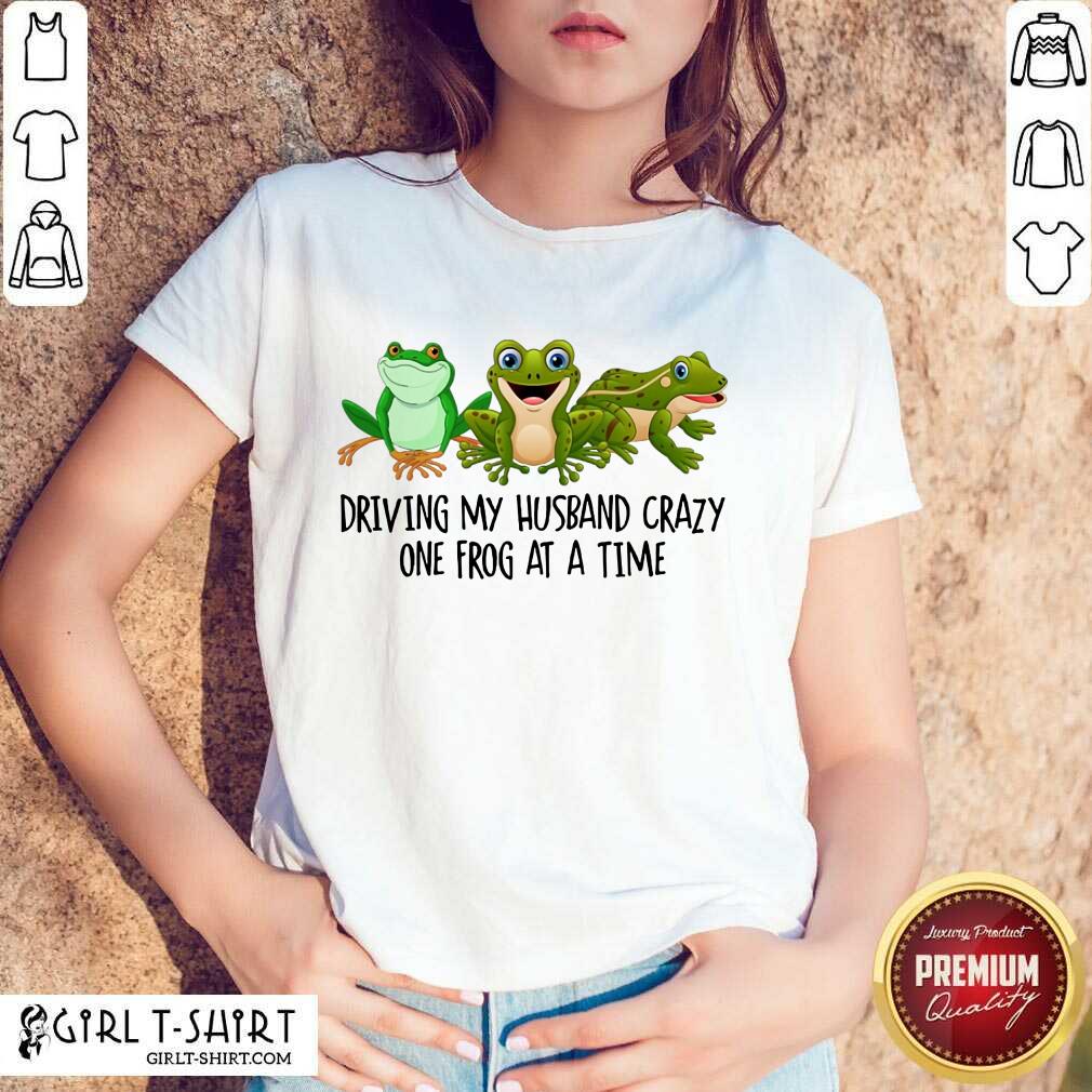 Driving My Husband Crazy One Frog Shirt