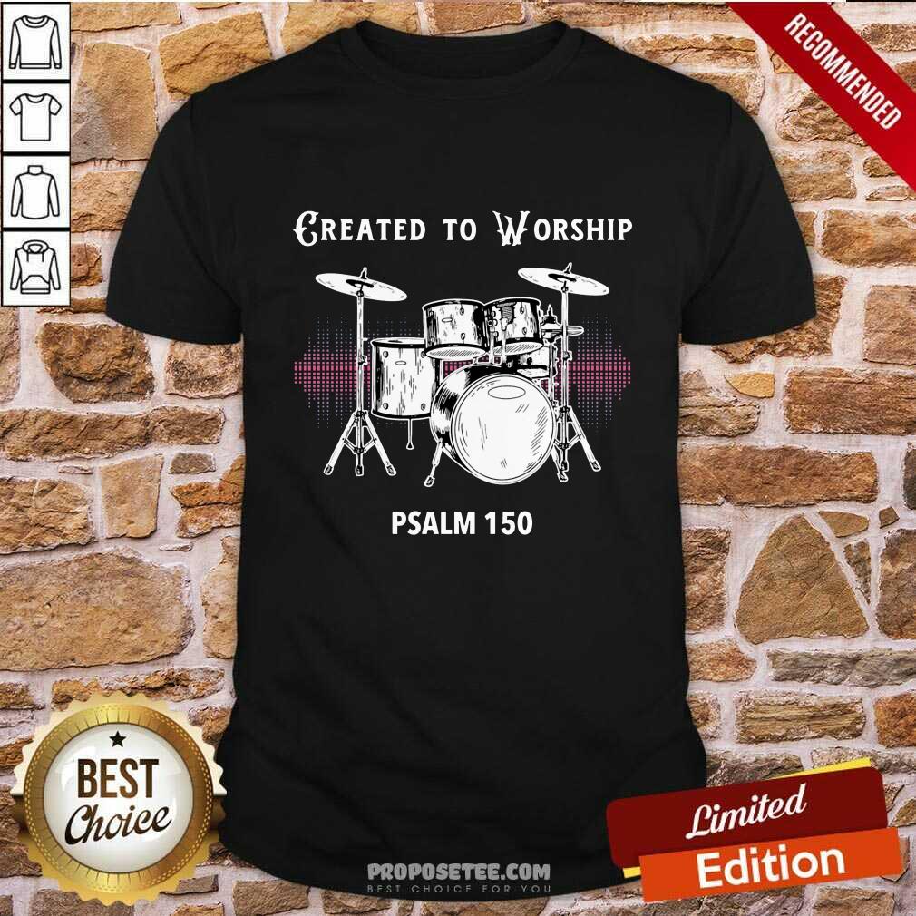 Drums Created To Worship Psalm 150 Shirt