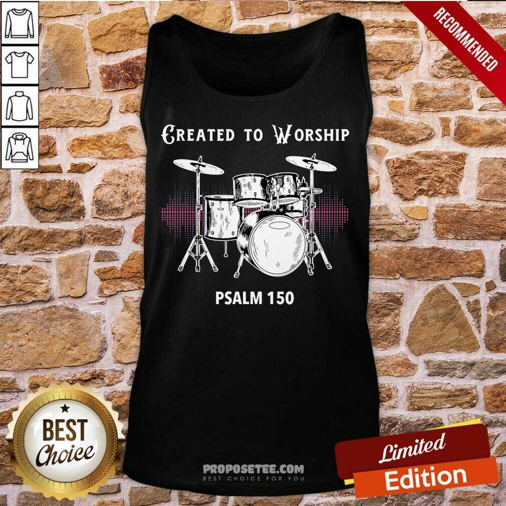 Drums Created To Worship Psalm 150 Shirt