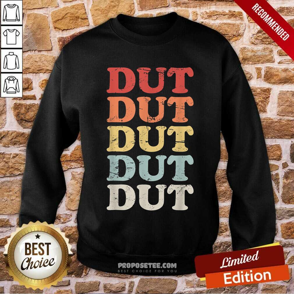 Dut Dut Dut Dut Dut Shirt