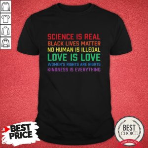 Top LGBT Science Is Real Black Lives Matter Kindess Is Everything Shirt