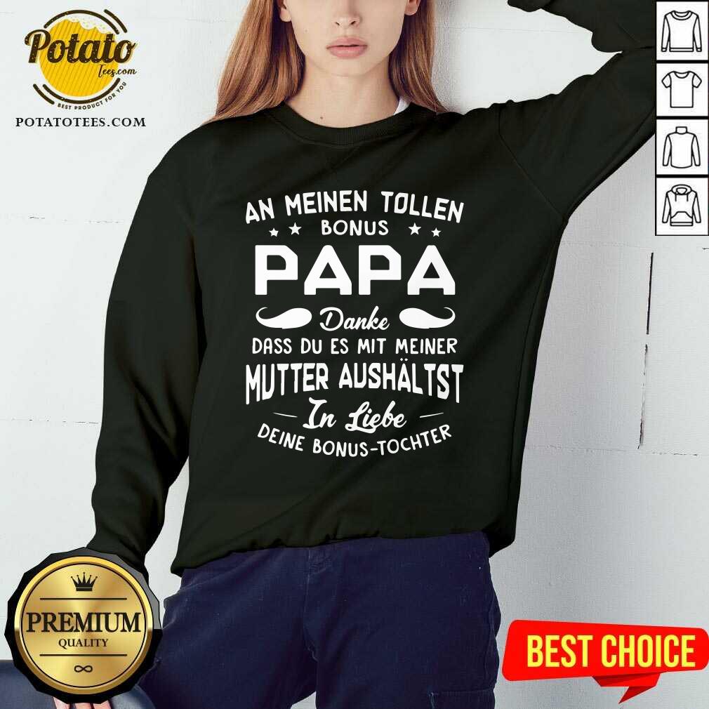 An Meinen Tolen Bonus Papa Mutter Aushaltst Shirt