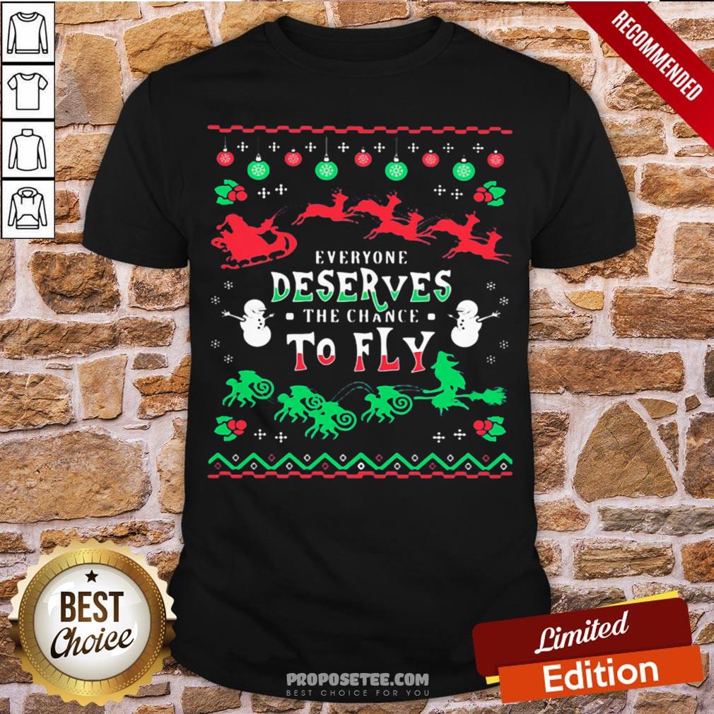 Everyone Deserves The Chance To Fly Ugly Christmas Shirt