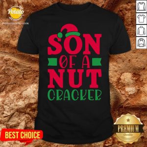 Perfect Son Of A Nut Cracker Christmas Joke Shirt