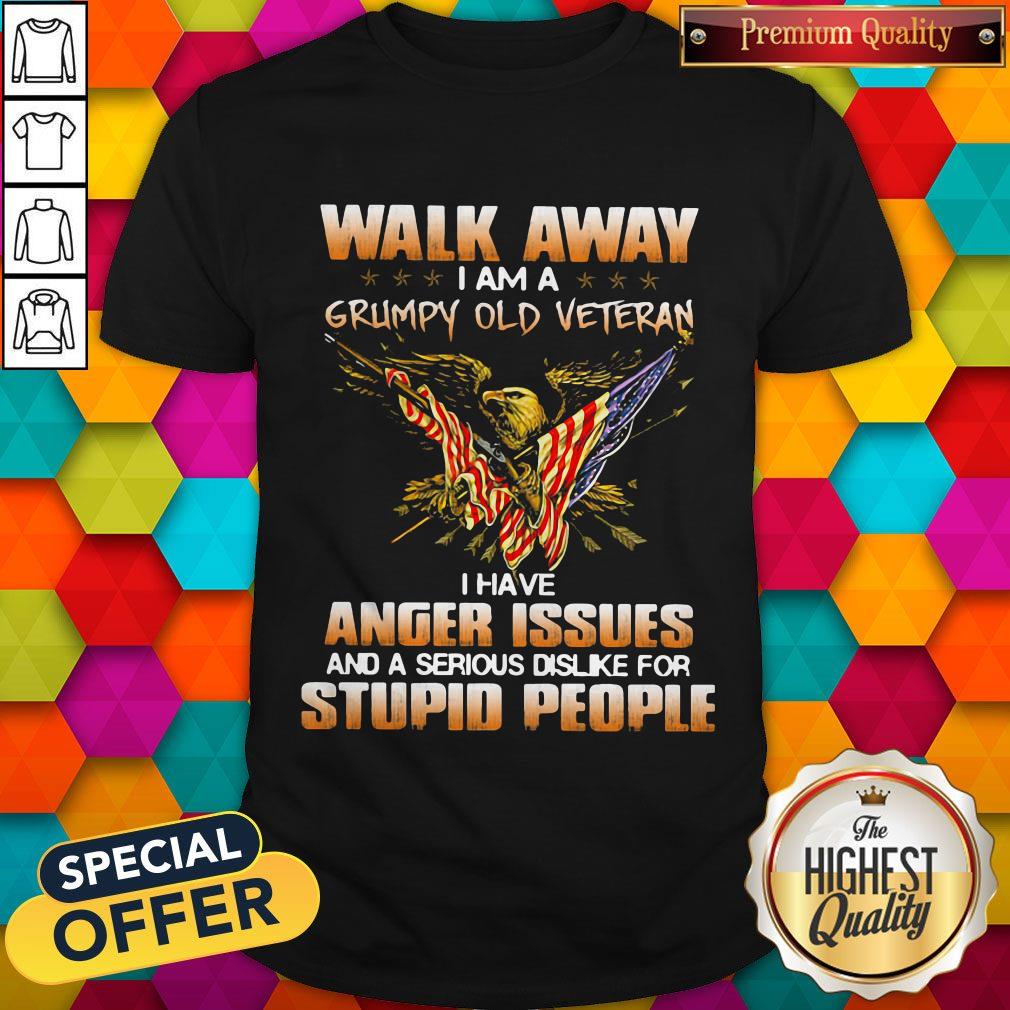 eagle-walk-away-i-am-a-grumpy-old-veteran-i-have-anger-issues-and-a-serious-dislike-for-stupid-people-shirt.jpg