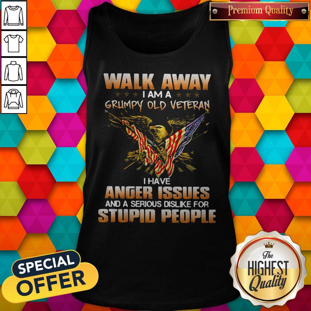 eagle-walk-away-i-am-a-grumpy-old-veteran-i-have-anger-issues-and-a-serious-dislike-for-stupid-people-tank-top.jpg