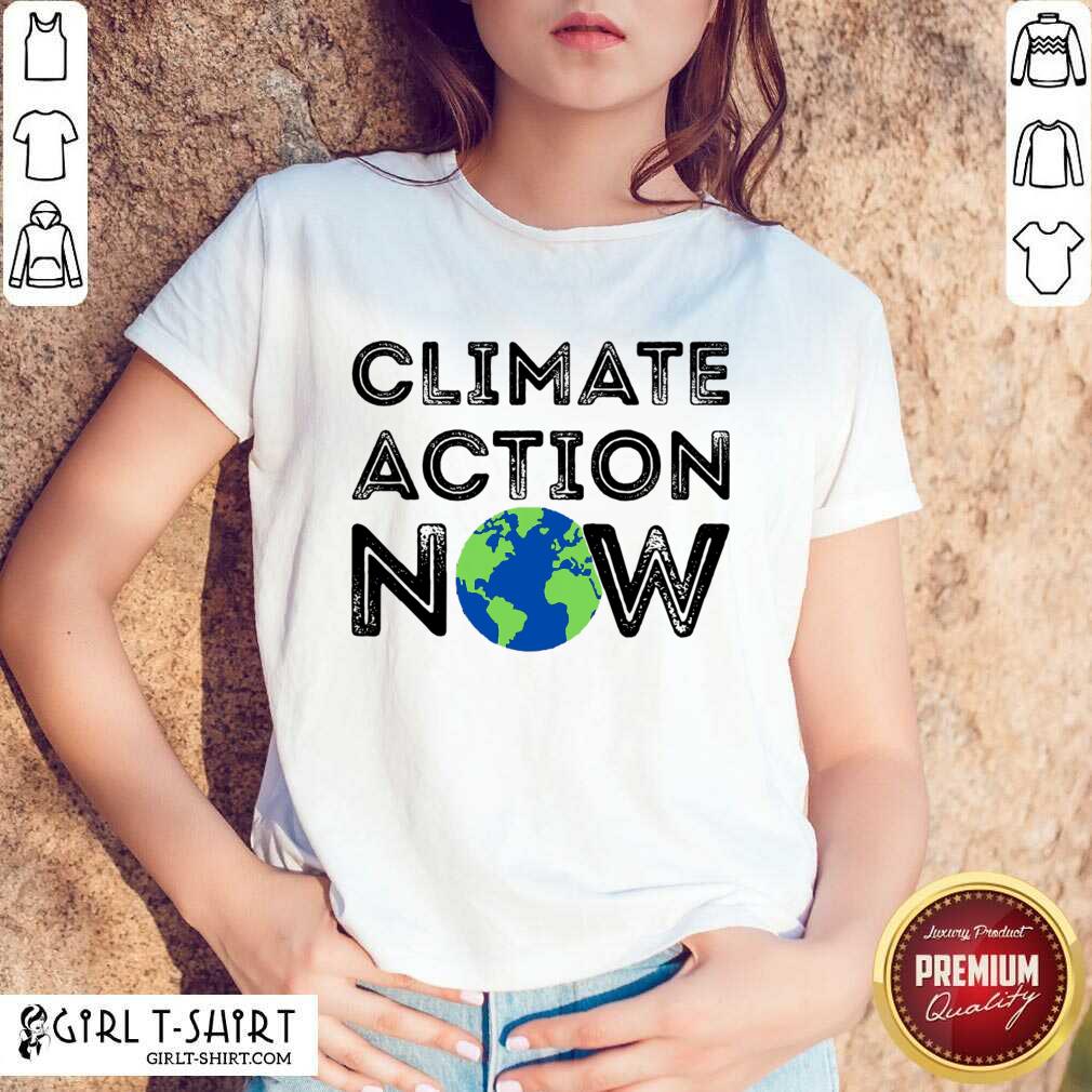 Earth Climate Action Now Shirt