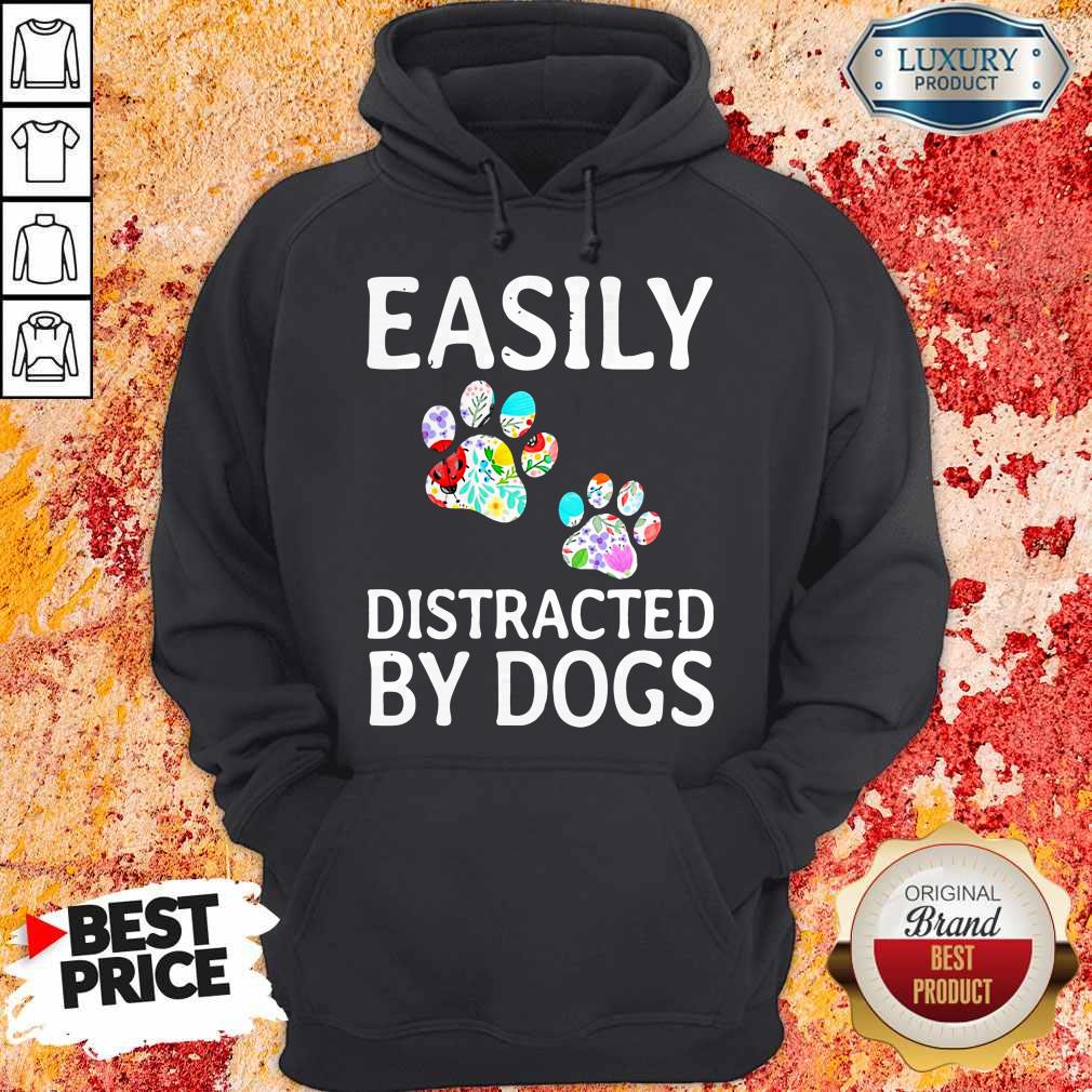 Easily Distracted By Dogs Shirt