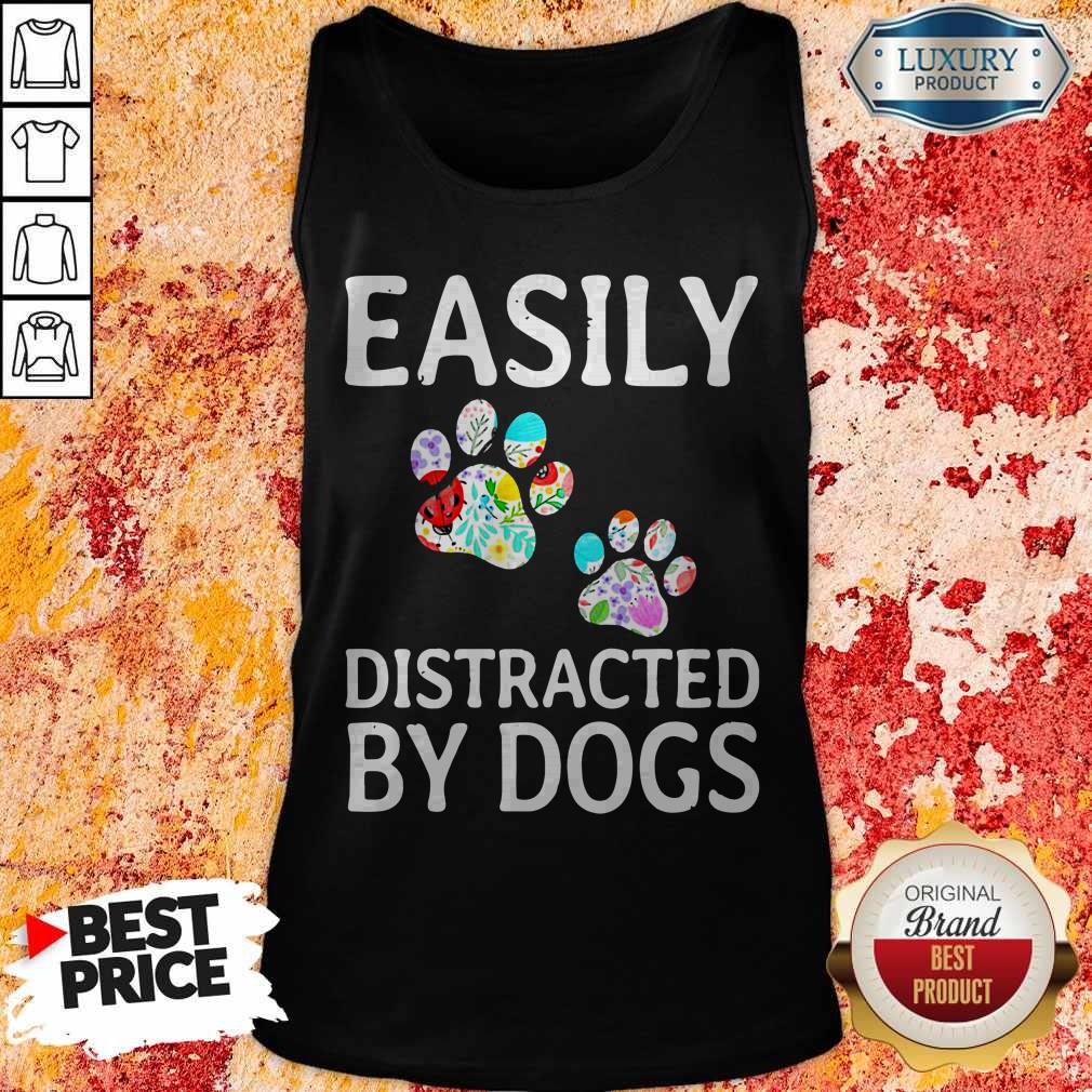 Easily Distracted By Dogs Shirt