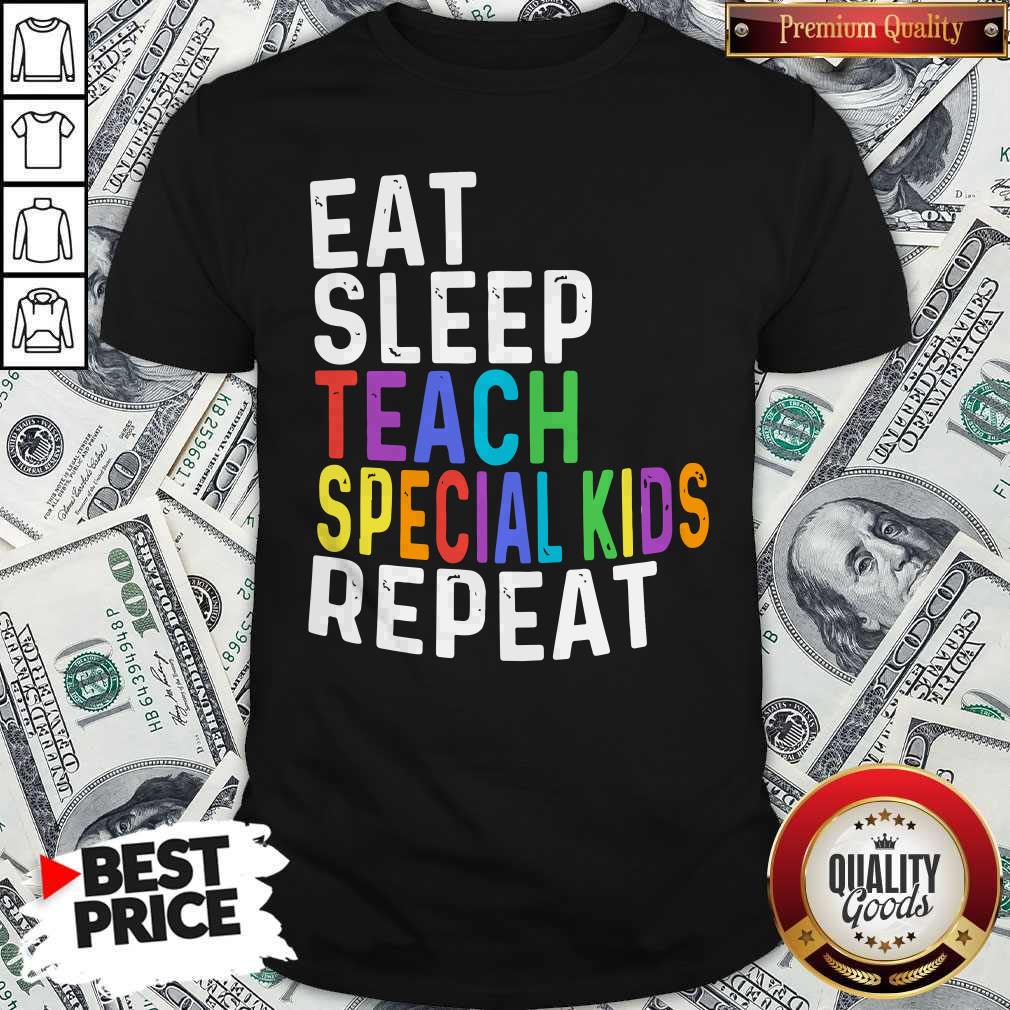 Eat Sleep Teach Special Kids Repeat Shirt