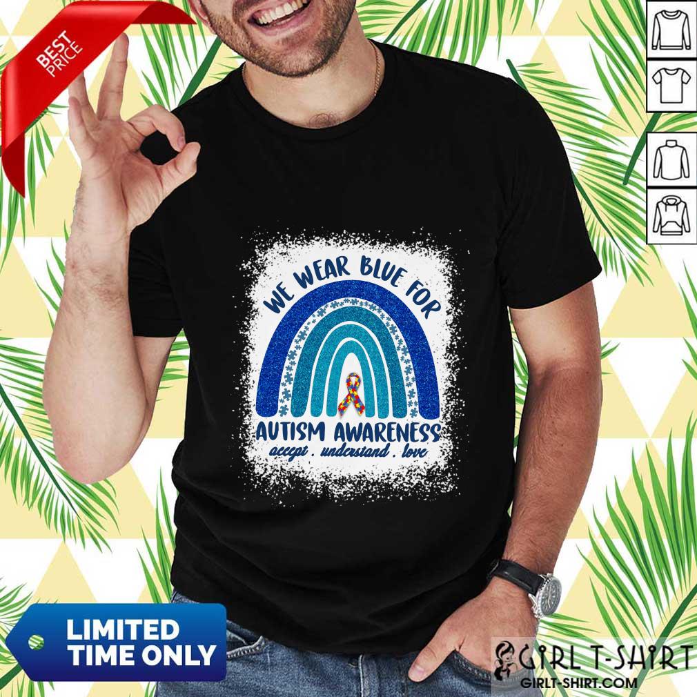 Ecstatic We Wear Blue For Autism Awareness Love Rainbow Shirt