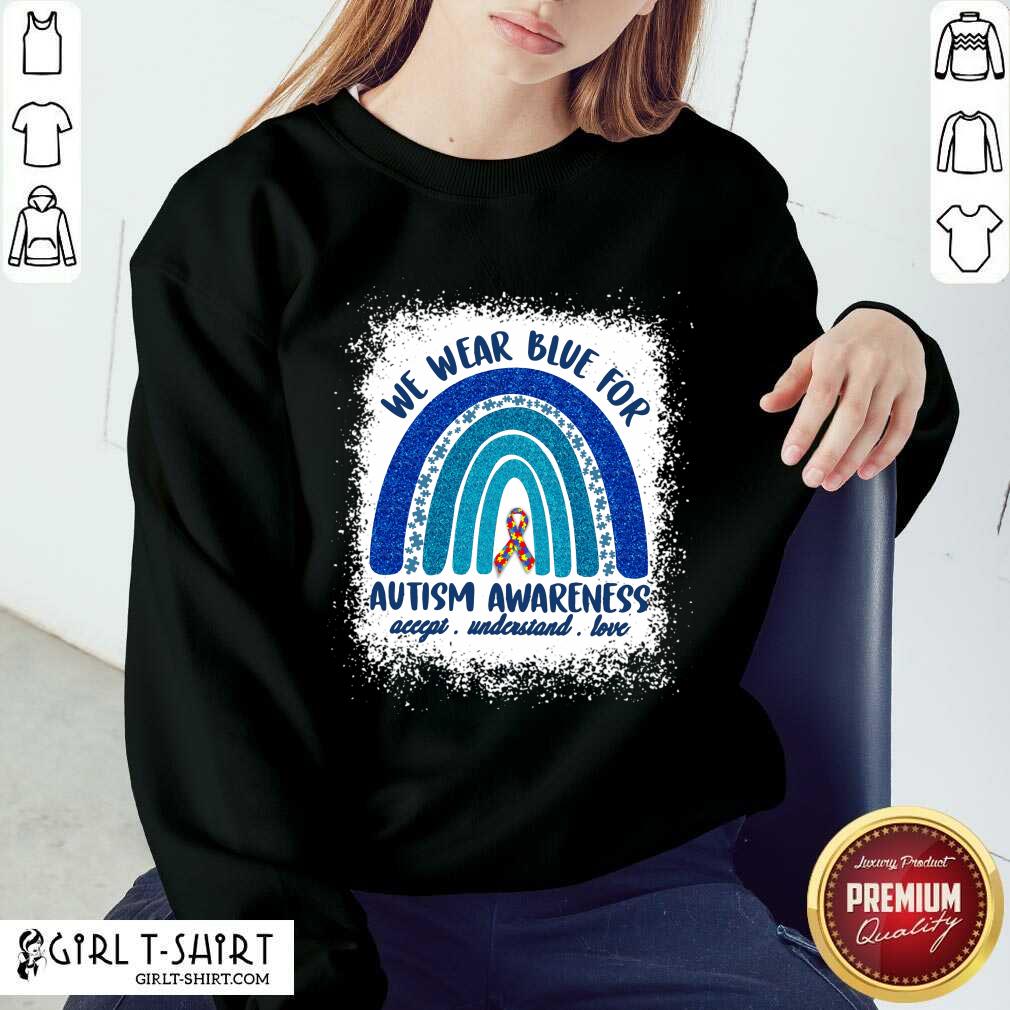 Ecstatic We Wear Blue For Autism Awareness Love Rainbow Shirt