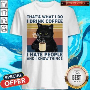 Black Cat That’s What I Do I Drink Coffee I Hate People And I Know Things Vintage Shirt