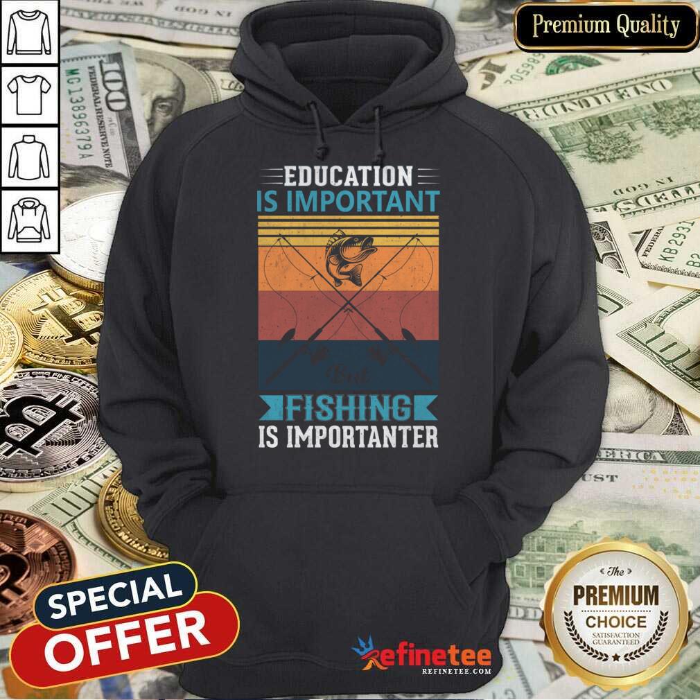 Education Is Important But Fishing Is Importanter Vintage Shirt