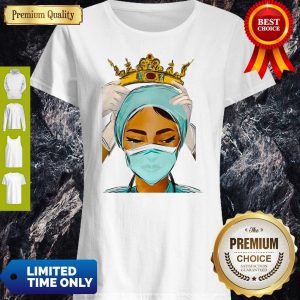 Funny Nurse Queen Saved The World Quarantine Shirt