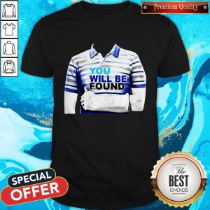 Love Dear Evan Hansen You Will Be Found Shirt