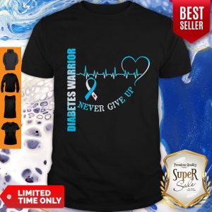 Pretty Diabetes Warrior Never Give Up Shirt
