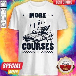 Official More Road Courses Shirt