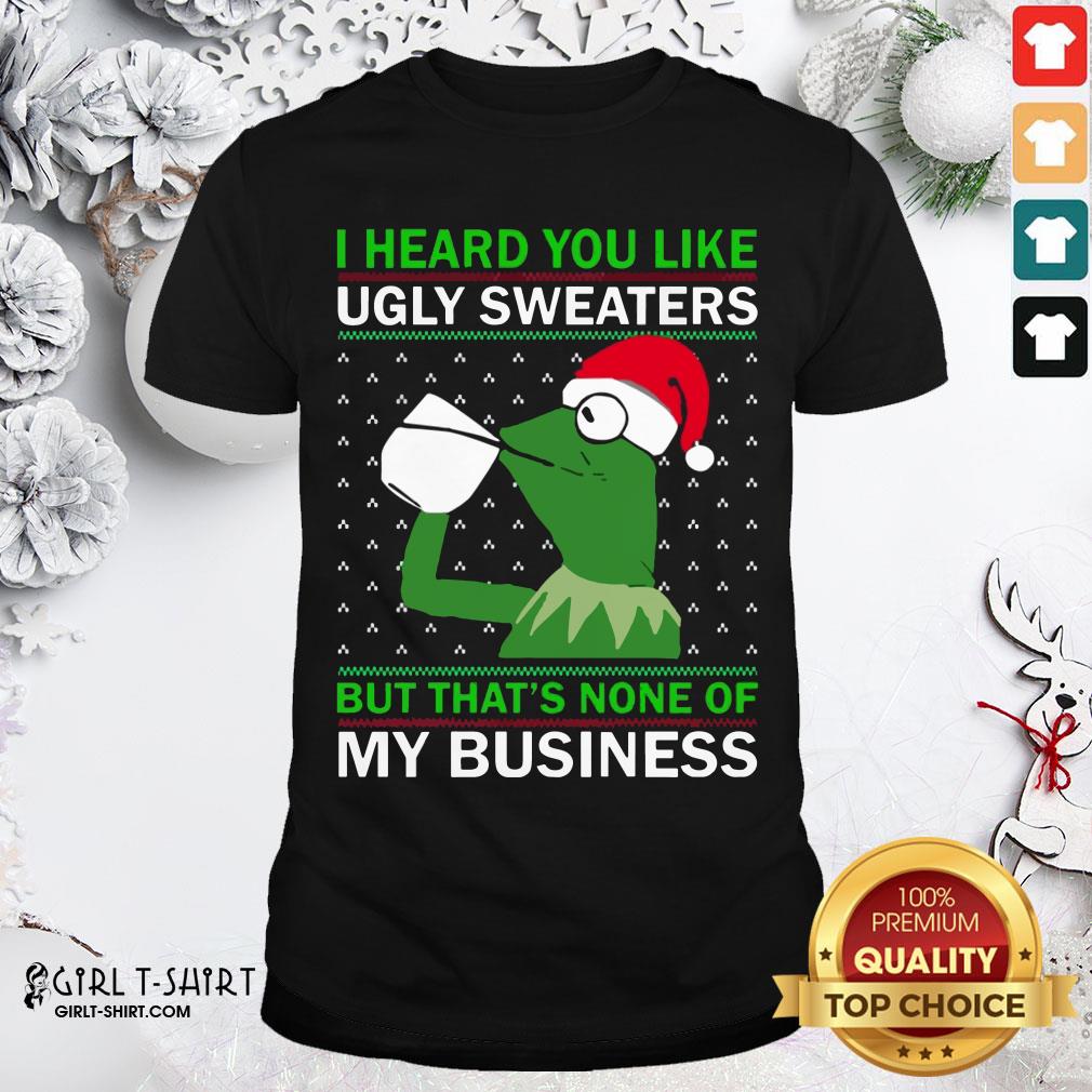 enough-kermit-i-heard-you-like-ugly-sweaters-but-that-none-of-my-business-christmas-shirt.jpg