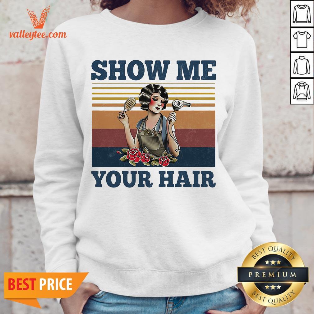 Show Me Your Hair Ladies Flowers Vintage Shirt