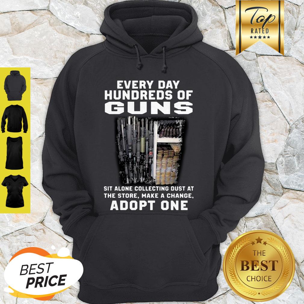 Every Day Hundreds Of Guns Sit Alone Collecting Dust At The Store Shirt