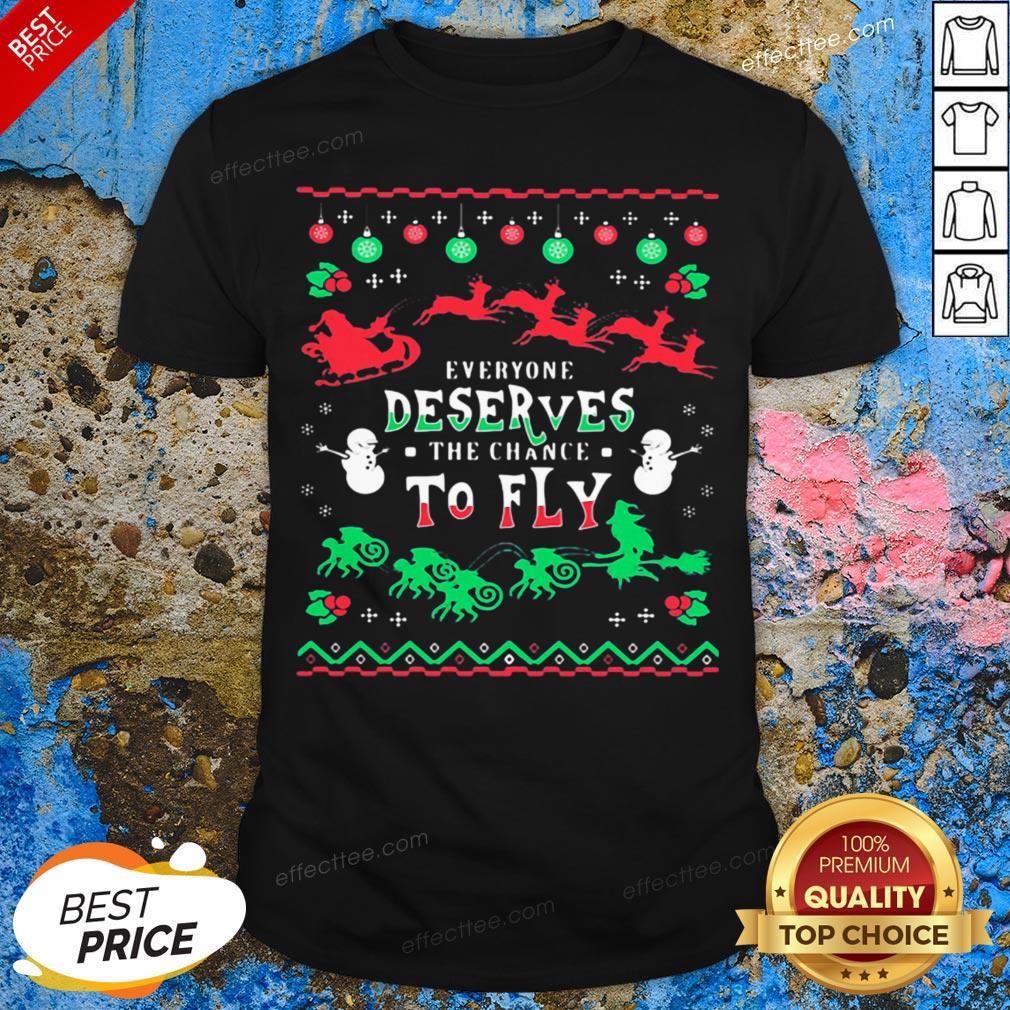 Everyone Deserves The Chance To Fly Ugly Christmas Shirt