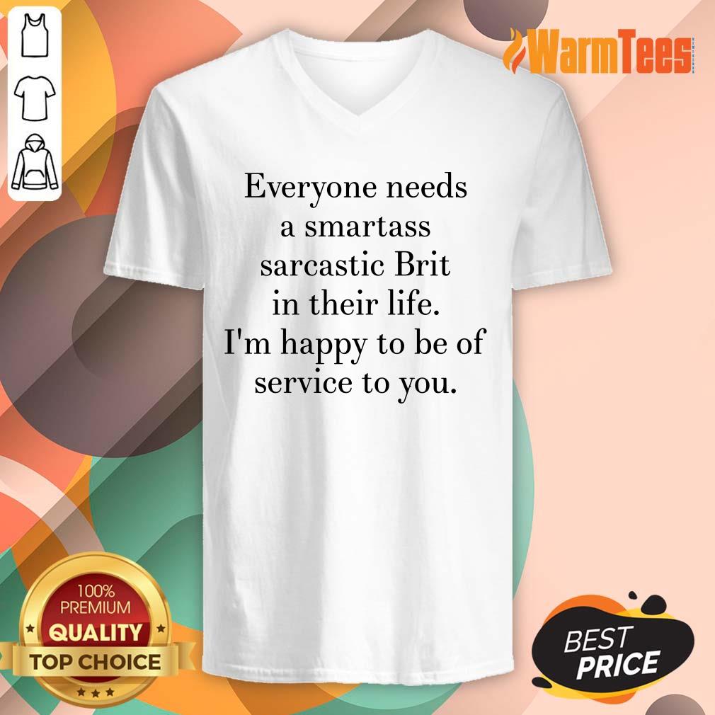 everyone-needs-a-smartass-sarcastic-brit-in-their-life-im-happy-to-be-of-servicv-neck.jpg