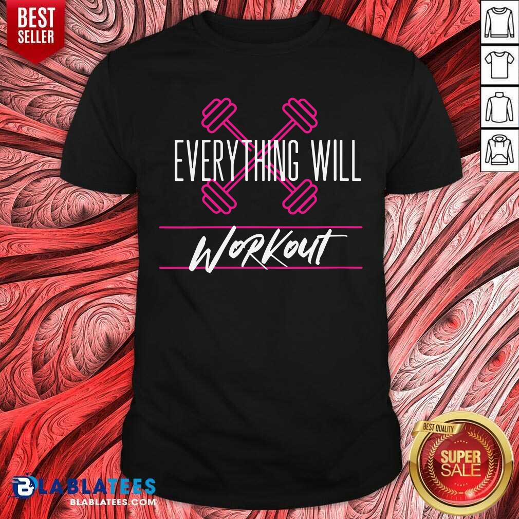 Everything Will Workout Shirt