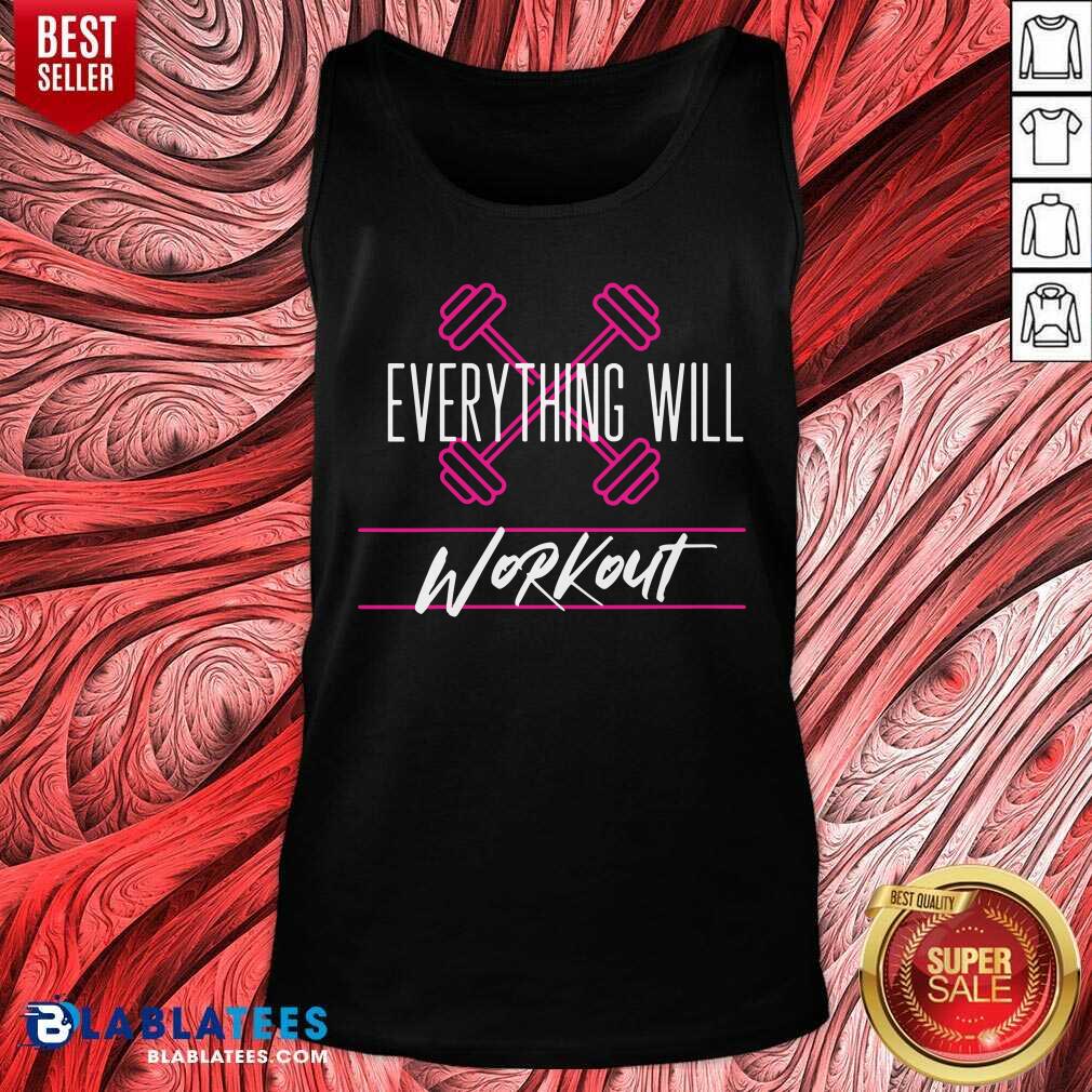 Everything Will Workout Shirt
